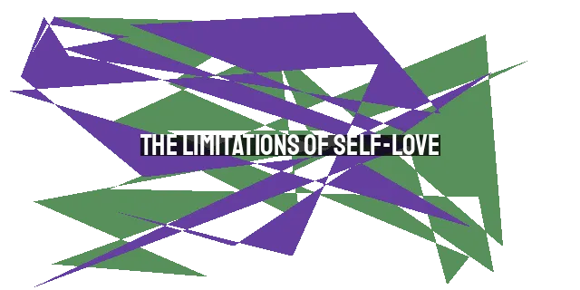 The Limitations of Self-Love: A Biblical Perspective