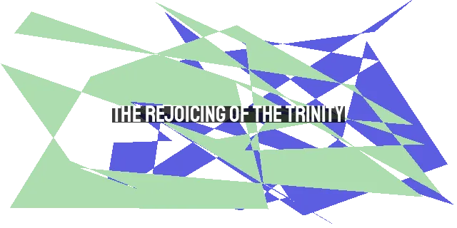 The Rejoicing of the Trinity: The Hidden Revelation for the Humble