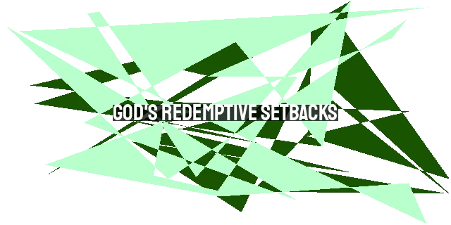 God's Redemptive Setbacks: Joseph, Jesus, and Our Hope