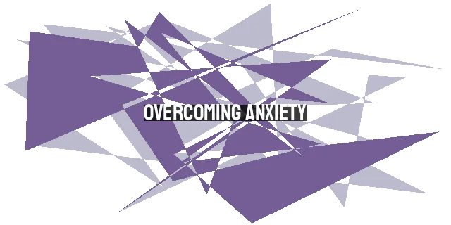 Overcoming Anxiety: Strengthening Your Faith in God's Promises