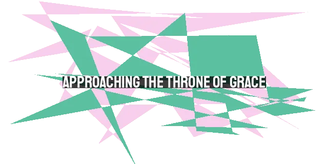Approaching the Throne of Grace: Finding Well-Timed Help
