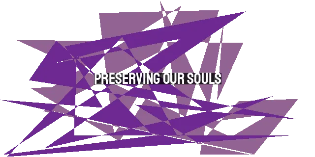 Preserving Our Souls: Holding Firm to Faith and God's Promises