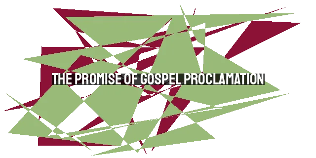 The Promise of Gospel Proclamation: Reaching All Nations