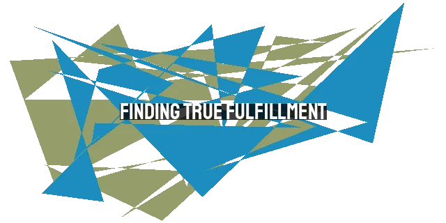 Finding True Fulfillment: Looking Beyond the Mirror