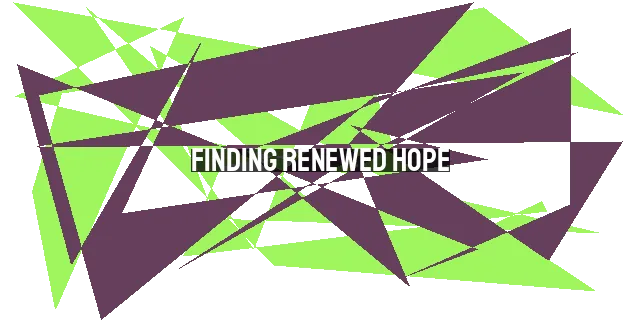 Finding Renewed Hope: Looking Beyond the Seen