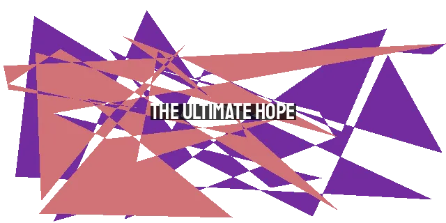 The Ultimate Hope: Seeing the Glory of God!