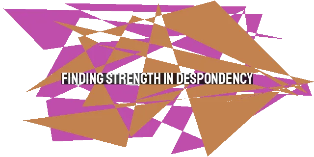 Finding Strength in Despondency: God's Promise to Renew and Restore