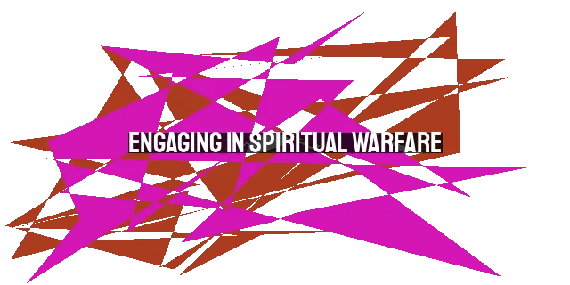 Engaging in Spiritual Warfare: Joining Christ's Insurgency
