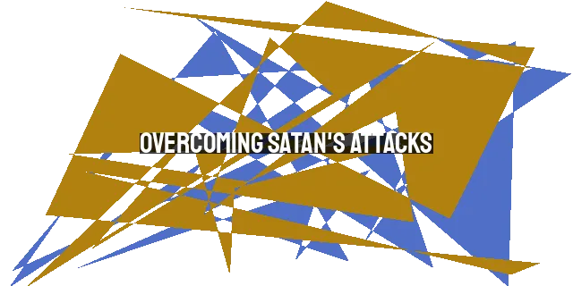 Overcoming Satan's Attacks: Tactics Targeting Moms in the Spiritual War