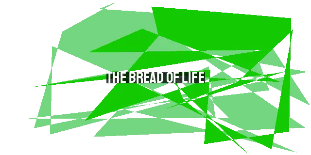 The Bread of Life: Seeking True Nourishment in Jesus