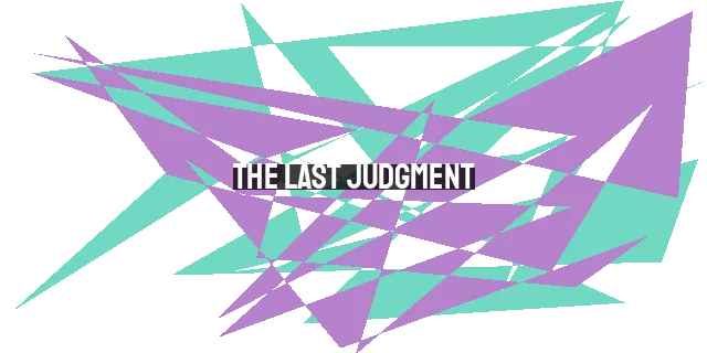 The Last Judgment: How Will Our Sins Be Handled?