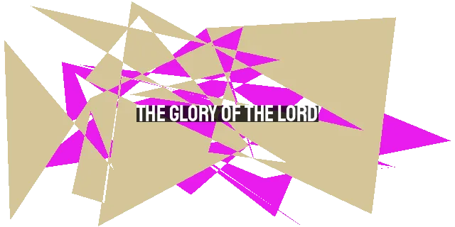 The Glory of the Lord: Finding Joy in God's Works of Creation