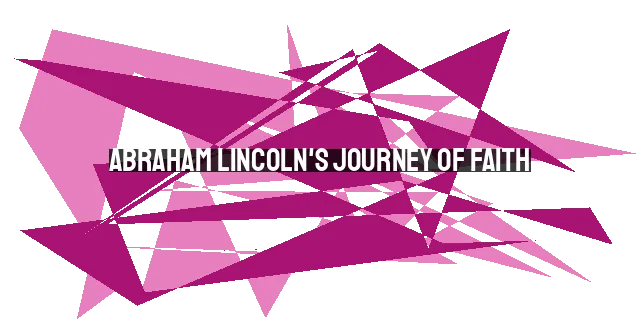 Abraham Lincoln's Journey of Faith: Finding Hope in God's Providence