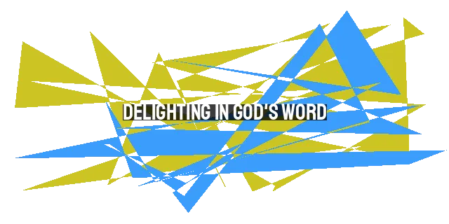 Delighting in God's Word: The Power and Beauty of His Promises