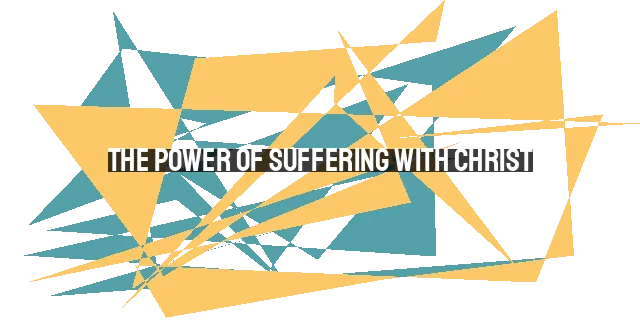 The Power of Suffering with Christ: Ceasing from Sin