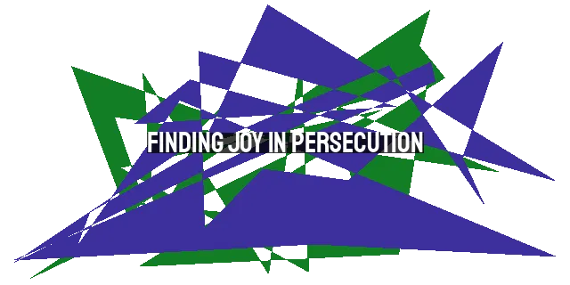 Finding Joy in Persecution: The Key to Loving Our Enemies