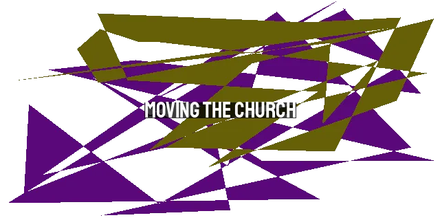 Moving the Church: Transforming Lives and Society