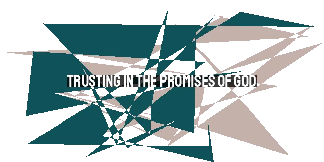 Trusting in the Promises of God: Faith in Future Grace