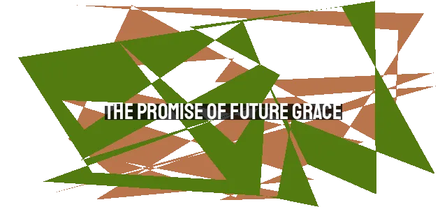 The Promise of Future Grace: Enduring Suffering with Hope