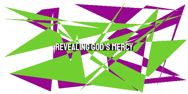 Revealing God's Mercy: Loving Your Enemies as Christians