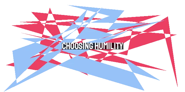 Choosing Humility: Responding to God's Humbling in Trials