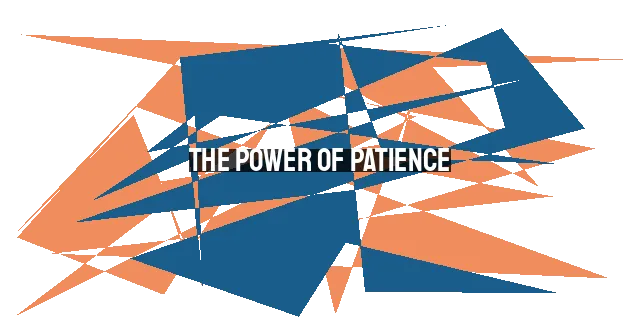 The Power of Patience: Embracing God's Timing and Extending Grace to Others