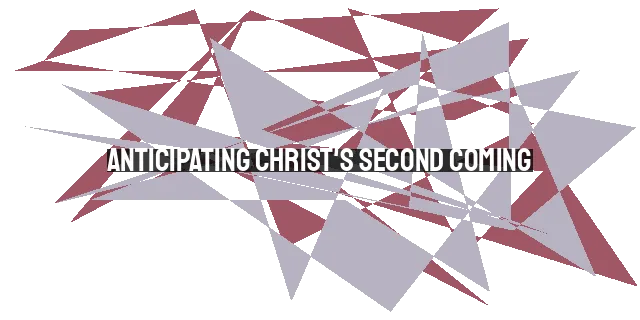 Anticipating Christ's Second Coming: A Promise of Salvation