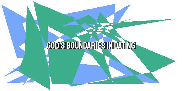 God's Boundaries in Dating: Pursuing More of Jesus Together