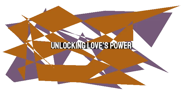 Unlocking Love's Power: How Faith Overcomes Obstacles