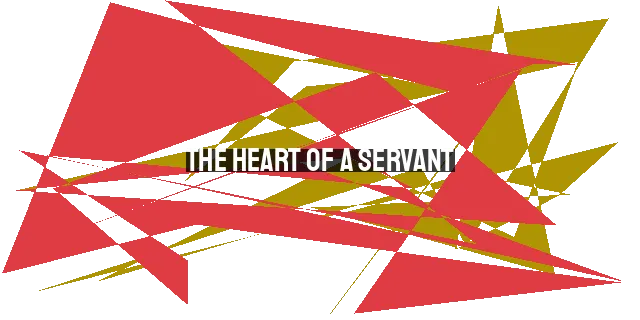 The Heart of a Servant: Jesus Christ's Selfless Service