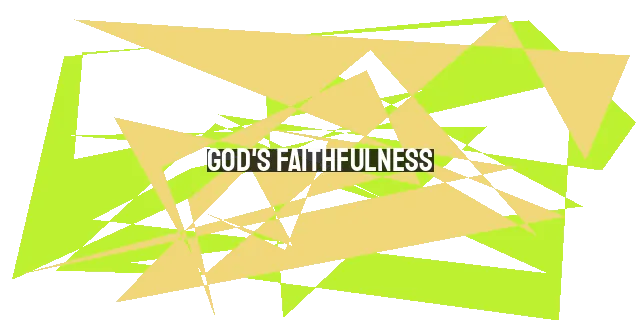 God's Faithfulness: Ensuring Our Enduring Faith