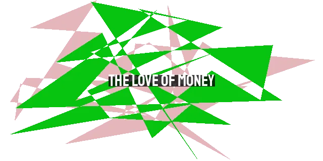 The Love of Money: Root of All Evils or All Kinds of Evil?