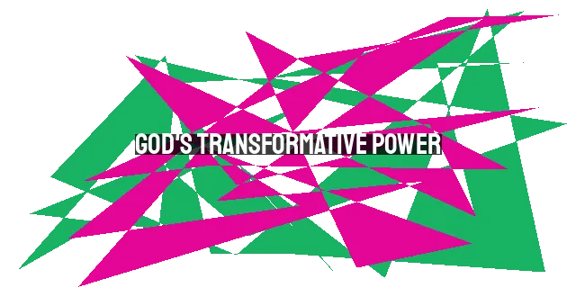 God's Transformative Power: Finding Hope in Pain & Challenges