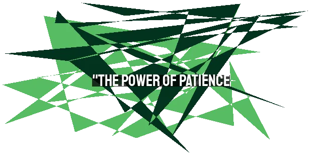 "The Power of Patience: Learning to Wait on God and Extend Grace to Others"