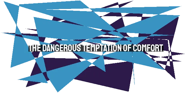 The Dangerous Temptation of Comfort: Sacrificial Living for Christ
