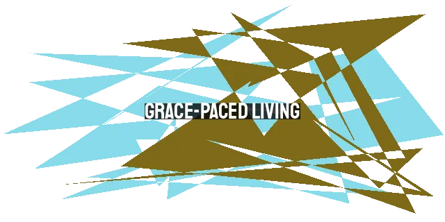 Grace-Paced Living: Finding Rest in a Burnout Culture