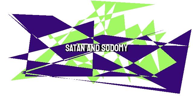 Satan and Sodomy: Understanding the Connection