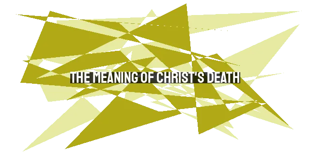 The Meaning of Christ's Death: For Us or for God?