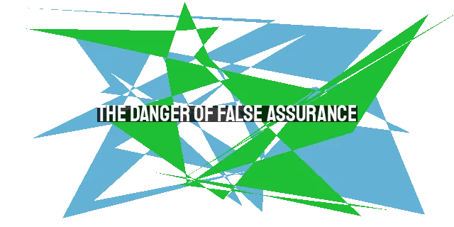 The Danger of False Assurance: Being Lost While Believing You're Found