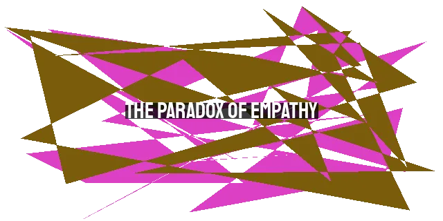 The Paradox of Empathy: Balancing Beauty and Abuse