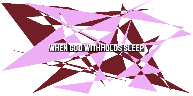 When God Withholds Sleep: Finding Rest in His Sovereignty