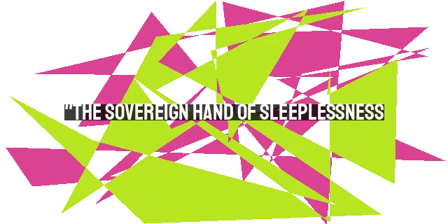 "The Sovereign Hand of Sleeplessness: Finding God's Purpose in Restless Nights"