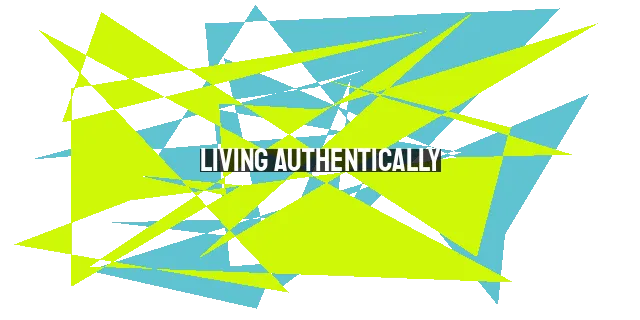 Living Authentically: Reflections on Being Real in a World of Fakery