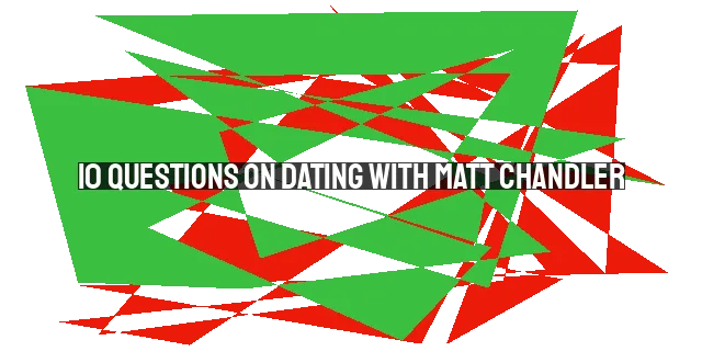 10 Questions on Dating with Matt Chandler: A Biblical Perspective
