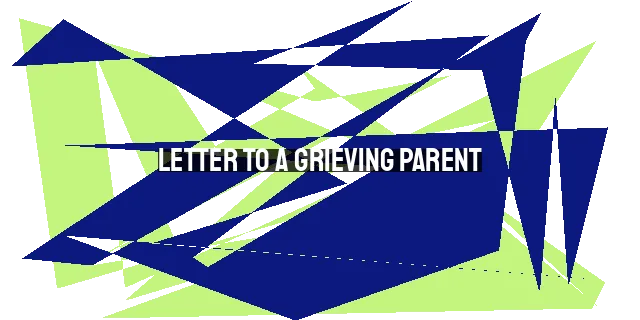 Letter to a Grieving Parent: Finding Hope and Comfort in God's Love