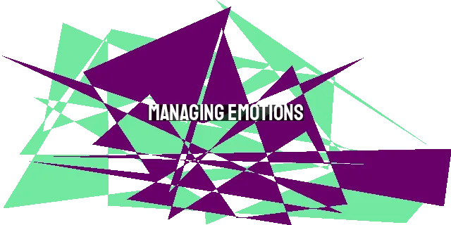 Managing Emotions: Honoring God in a World of Feelings