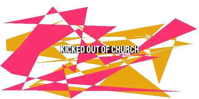 Kicked Out of Church: My Journey to Forgiveness and Faith