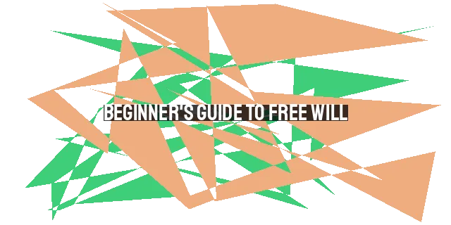 Beginner's Guide to Free Will: Understanding God's Sovereignty and Grace