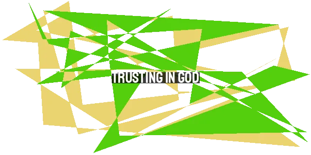 Trusting in God: Finding Peace in a Chaotic World
