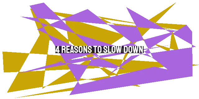 4 Reasons to Slow Down: Savor God's Word, Connect with God, Enjoy Creation,